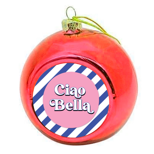 CIAO BELLA - HELLO BEAUTIFUL - BLUE PINK STRIPE - colourful christmas bauble by Mad Philomena