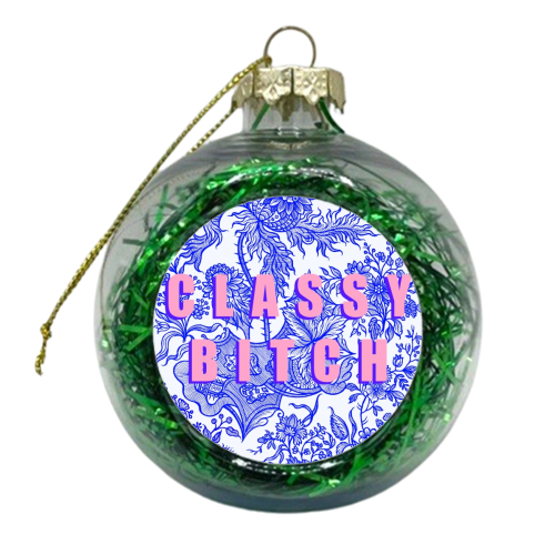 Classy Bitch - xmas bauble by Eloise