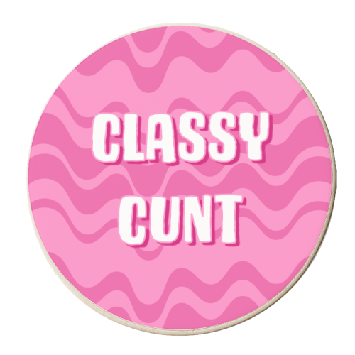 Classy Cunt (pink version) - personalised beer coaster by Adam Regester