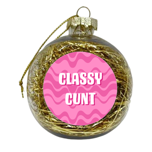Classy Cunt (pink version) - xmas bauble by Adam Regester