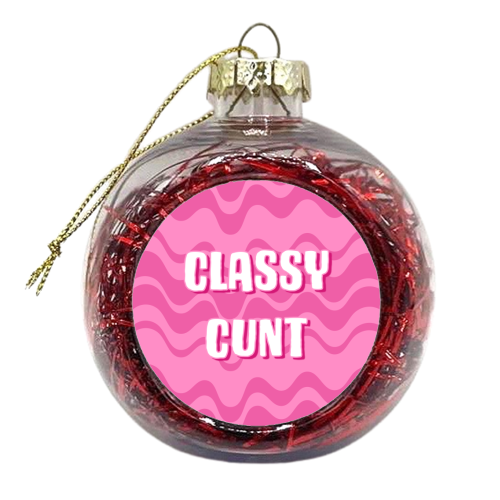 Classy Cunt (pink version) - xmas bauble by Adam Regester