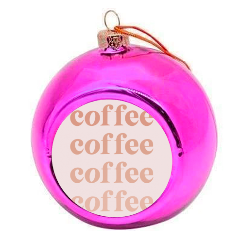 Coffee Coffee Coffee Pink Fade Vintage Retro Font - colourful christmas bauble by Toni Scott