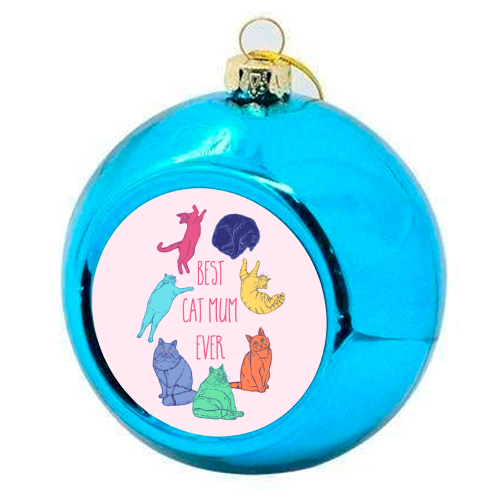 Coloured Cats Best Cat Mum Ever - colourful christmas bauble by Adam Regester