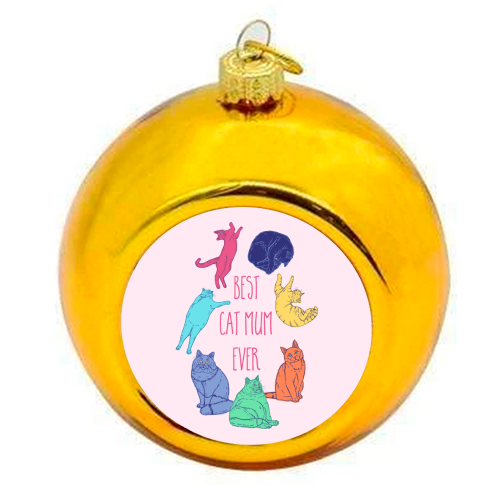 Coloured Cats Best Cat Mum Ever - colourful christmas bauble by Adam Regester