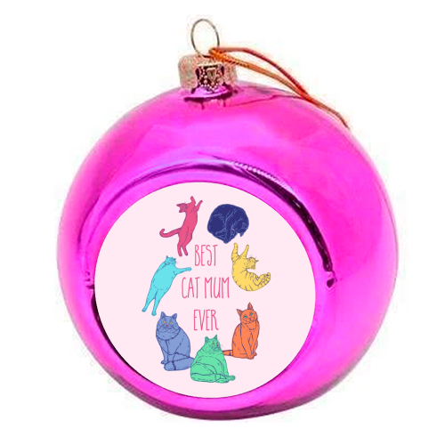 Coloured Cats Best Cat Mum Ever - colourful christmas bauble by Adam Regester