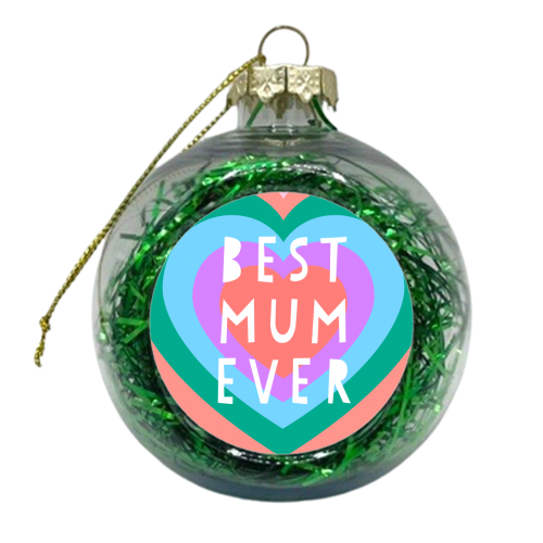 Colourful Best Mum Ever Graphic - xmas bauble by Adam Regester