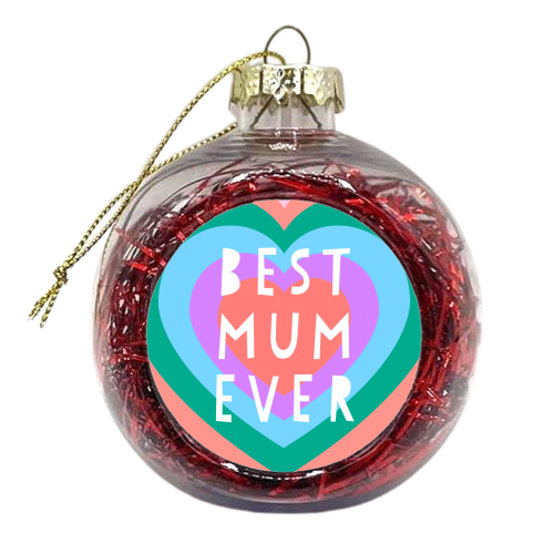 Colourful Best Mum Ever Graphic - xmas bauble by Adam Regester