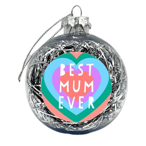 Colourful Best Mum Ever Graphic - xmas bauble by Adam Regester