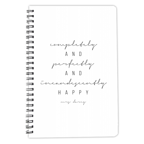 Completely and Perfectly and Incandescently Happy. -Mrs. Darcy Quote - personalised A4, A5, A6 notebook by Toni Scott