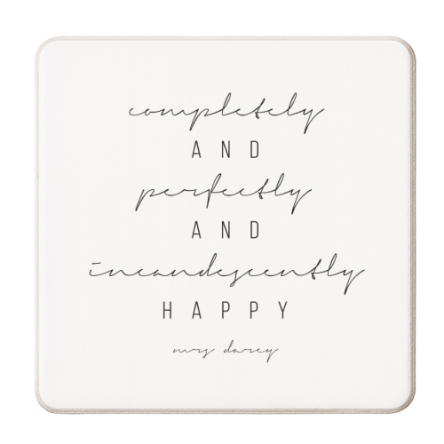 Completely and Perfectly and Incandescently Happy. -Mrs. Darcy Quote - personalised beer coaster by Toni Scott