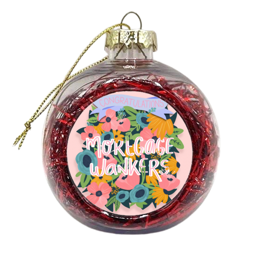 Congratulations Mortgage Wankers - xmas bauble by Hollie Mills