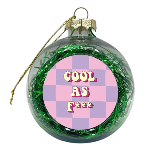 Cool As F*** Print - xmas bauble by Laura Lonsdale