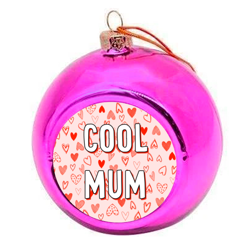 Cool Mum - colourful christmas bauble by Adam Regester