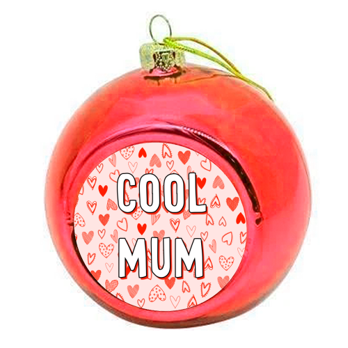 Cool Mum - colourful christmas bauble by Adam Regester