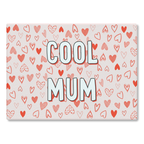 Cool Mum - glass chopping board by Adam Regester