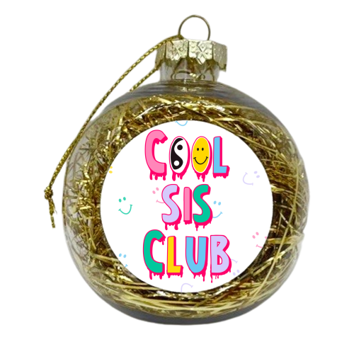Cool Sis Club Design - For Sisters who are awesome - xmas bauble by Lisa Wardle