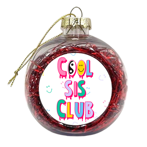 Cool Sis Club Design - For Sisters who are awesome - xmas bauble by Lisa Wardle