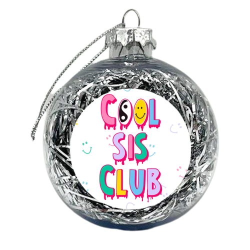 Cool Sis Club Design - For Sisters who are awesome - xmas bauble by Lisa Wardle