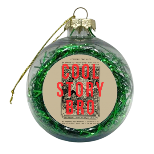 Cool Story Bro - xmas bauble by The 13 Prints