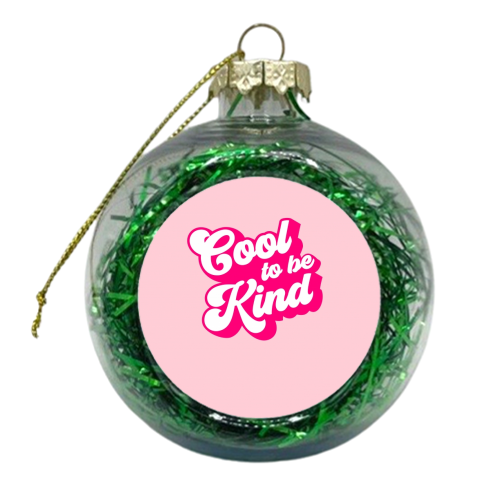 Cool to be Kind - xmas bauble by Dominique Vari