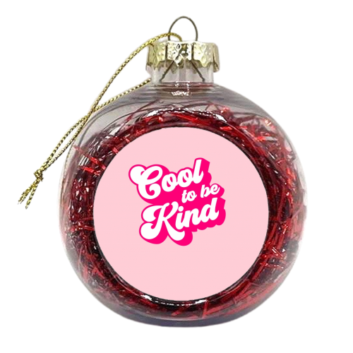 Cool to be Kind - xmas bauble by Dominique Vari
