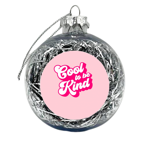 Cool to be Kind - xmas bauble by Dominique Vari