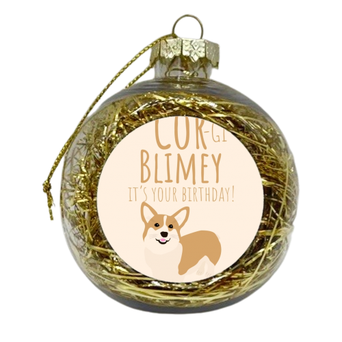 Corgi Blimey It's Your Birthday Cute Dog British Cor Slang - xmas bauble by Jon Plant