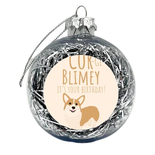 Corgi Blimey It's Your Birthday Cute Dog British Cor Slang - xmas bauble by Jon Plant