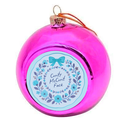 Cunty McCunt Face - colourful christmas bauble by Ms Doodle