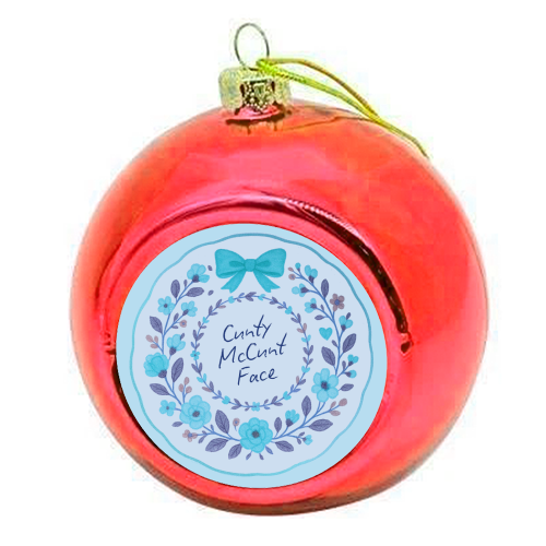 Cunty McCunt Face - colourful christmas bauble by Ms Doodle