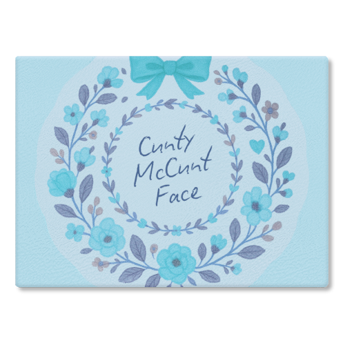 Cunty McCunt Face - glass chopping board by Ms Doodle