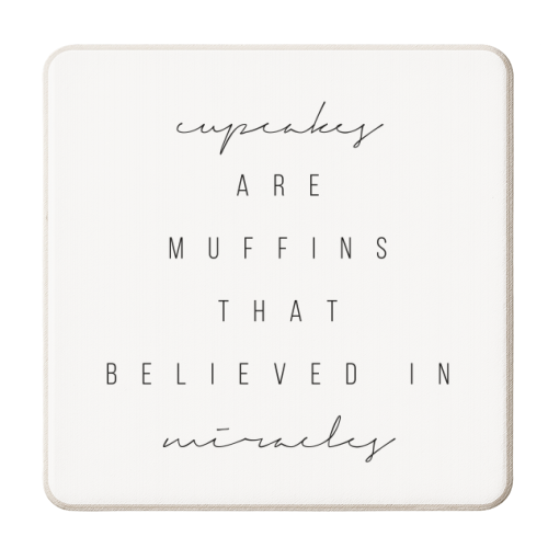 Cupcakes Are Muffins that Believed In Miracles - personalised beer coaster by Toni Scott