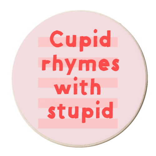 Cupid rhymes with stupid - personalised beer coaster by Ania Wieclaw