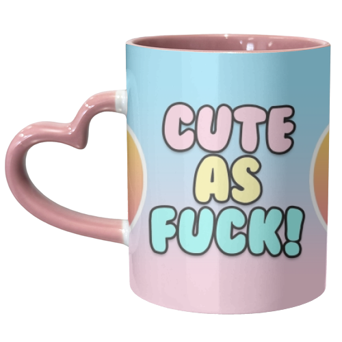 Cute As Fuck! - unique mug by Bite Your Granny