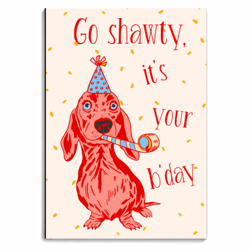 Dachshund Birthday Card - Go Shawty - personalised A4, A5, A6 notebook by Lisa Wardle