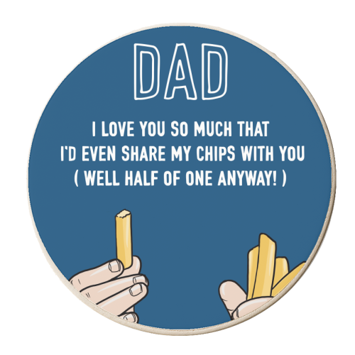 Dad I'd Even Share My Chips With You - personalised beer coaster by Adam Regester