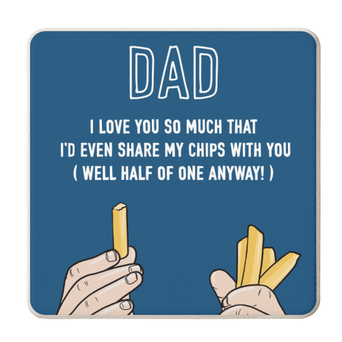 Dad I'd Even Share My Chips With You - personalised beer coaster by Adam Regester