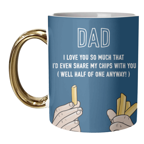 Dad I'd Even Share My Chips With You - unique mug by Adam Regester