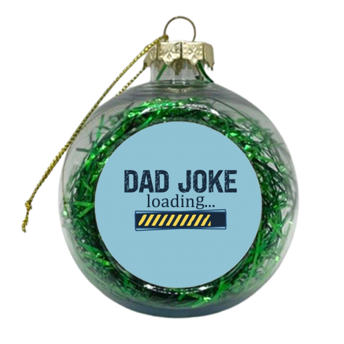 Dad Joke Loading - xmas bauble by Giddy Kipper