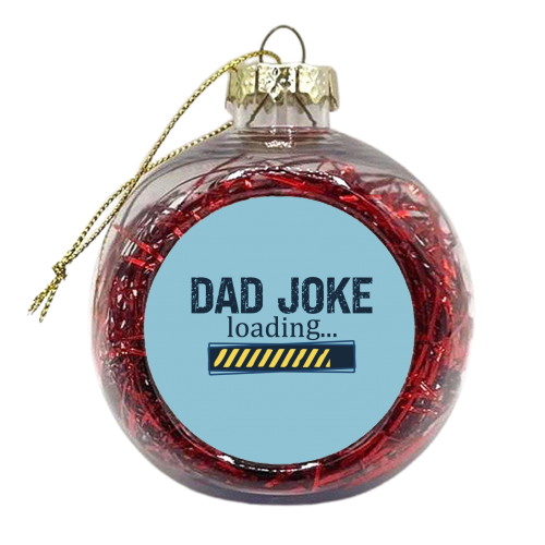 Dad Joke Loading - xmas bauble by Giddy Kipper