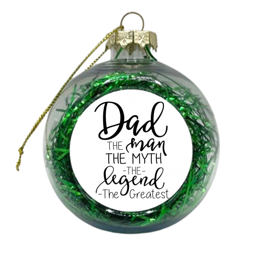 dad the man the myth - xmas bauble by Anastasios Konstantinidis