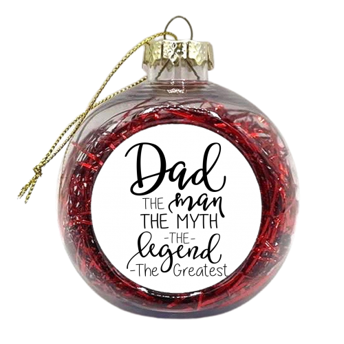 dad the man the myth - xmas bauble by Anastasios Konstantinidis