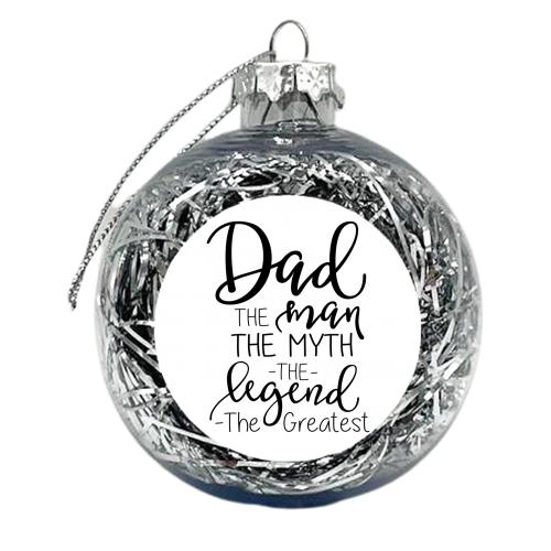 dad the man the myth - xmas bauble by Anastasios Konstantinidis