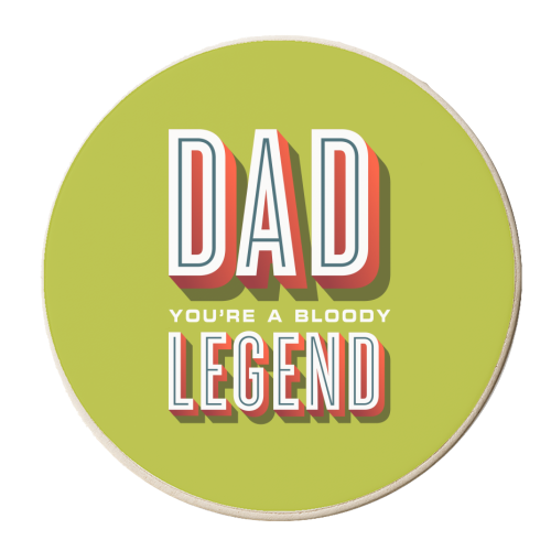 Dad You're a Bloody Legend - personalised beer coaster by Claire Atwood