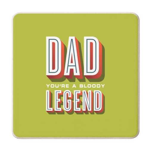 Dad You're a Bloody Legend - personalised beer coaster by Claire Atwood