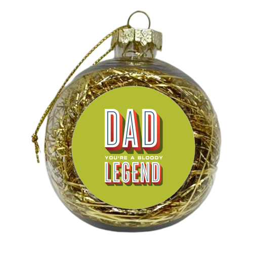 Dad You're a Bloody Legend - xmas bauble by Claire Atwood