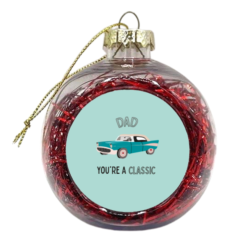 Dad You're A Classic - xmas bauble by Laura Lonsdale