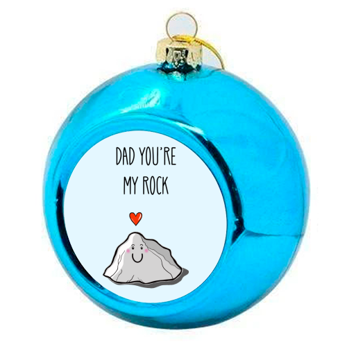 Dad You're My Rock - colourful christmas bauble by Adam Regester