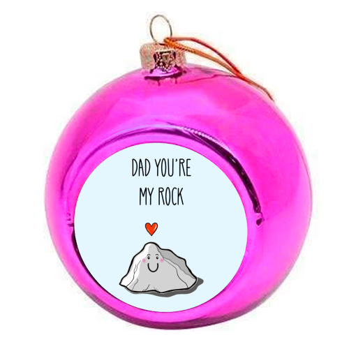 Dad You're My Rock - colourful christmas bauble by Adam Regester