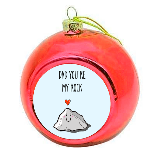 Dad You're My Rock - colourful christmas bauble by Adam Regester